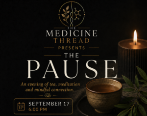The Medicine Thread Presents: The Pause