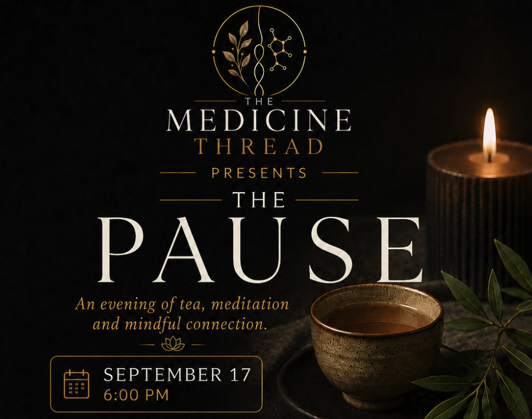 The Medicine Thread Presents: The Pause